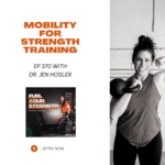 Listen To Your Body Podcast 370 Mobility for Strength Training w Dr. Jen Hosler