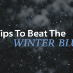 10 Tips To Beat The Winter Blues