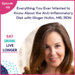 Everything You Ever Wanted to Know About the Anti-Inflammatory Diet with Ginger Hultin, MS, RDN via lizshealthytable.com