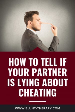 How To Tell If Your Partner Is Lying About Cheating