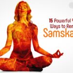 15 Powerful Yogic Ways to Remove Samskaras • Yoga Basics