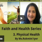 Faith and Health Series: Part 3- Physical Health by Ms.Rukmini Iyer