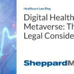 Digital Health in the Metaverse: Three Legal Considerations