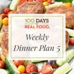 Week 5 Dinner Plan on 100 Days of Real Food