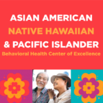 SAMHSA Celebrates Asian American, Native Hawaiian, and Pacific Islander Heritage Month