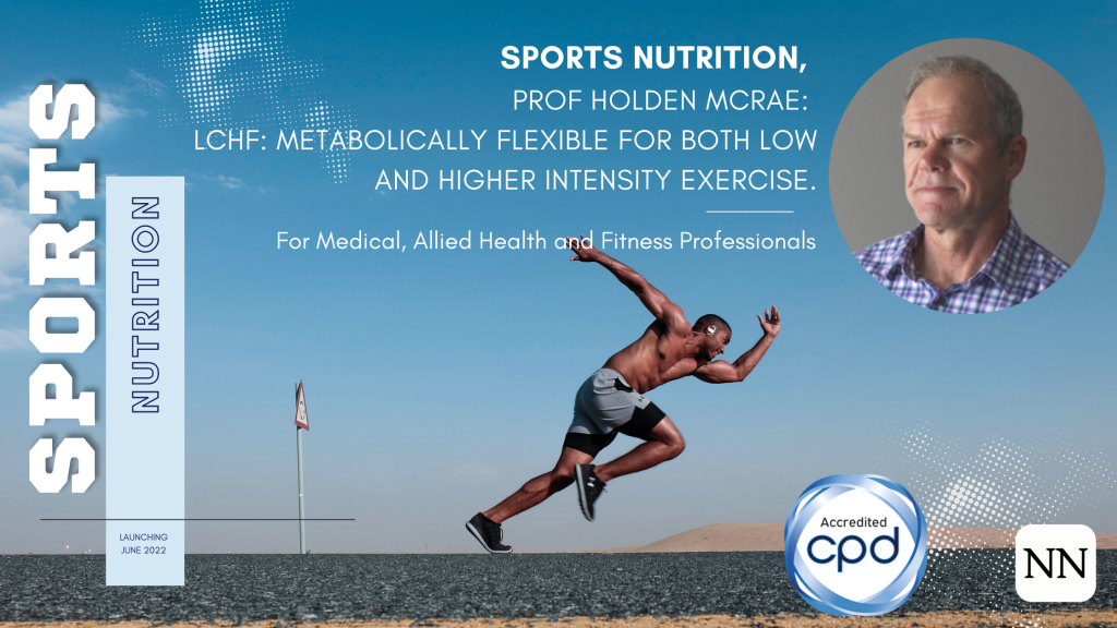Prof Holden McRae, LCHF: Metabolically flexible for both low and higher intensity exercise