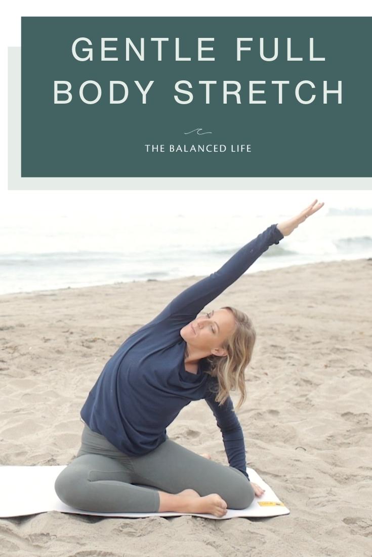 Gentle Full Body Stretch - The Balanced Life