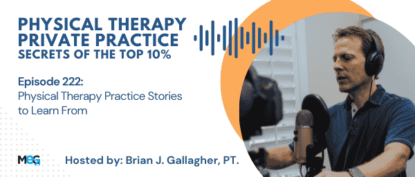 Episode 222: Physical Therapy Practice Stories to Learn From