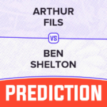 Arthur Fils vs Ben Shelton Prediction